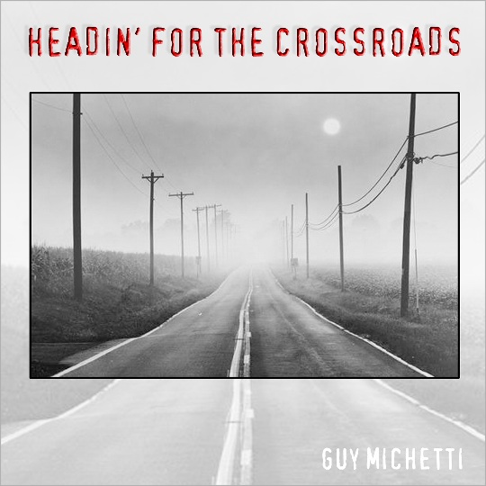Guy Michetti - Headin' For The Crossroads